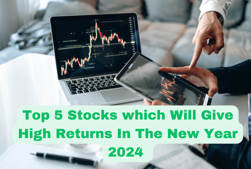 Top 5 Stocks which Will Give High Returns In The New Year 2024