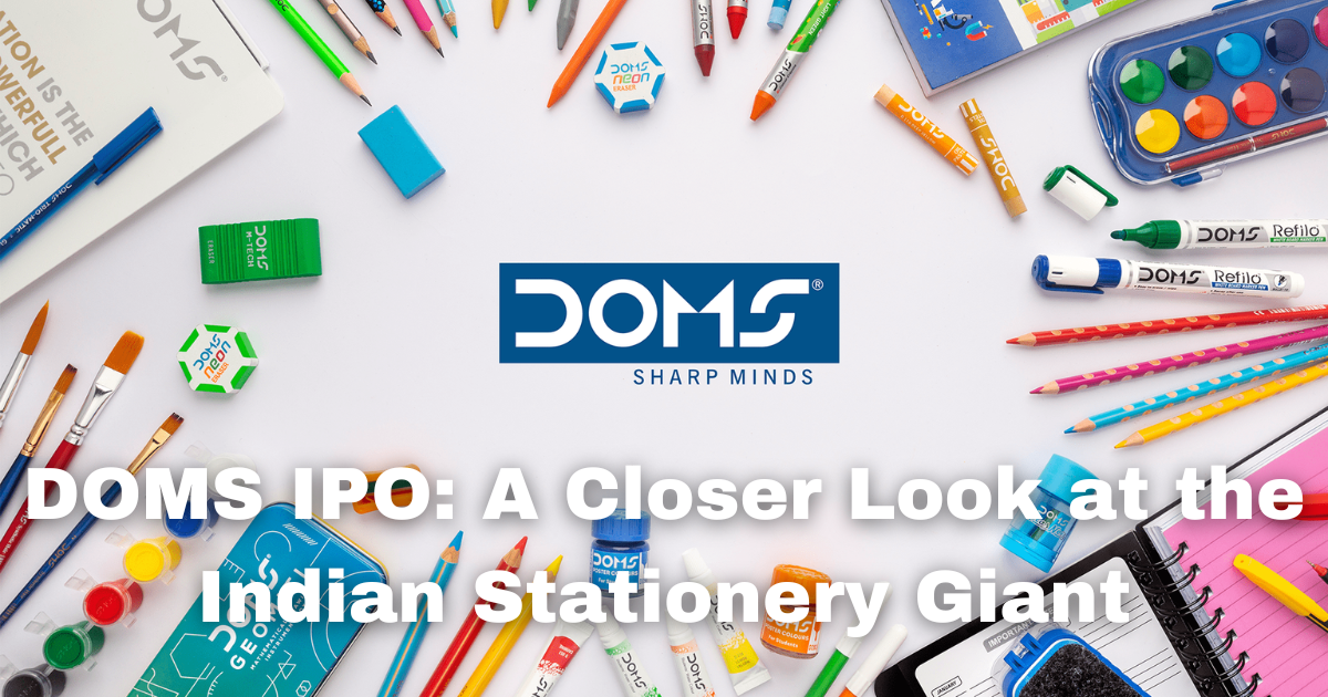 DOMS IPO: A Closer Look at the Indian Stationery Giant