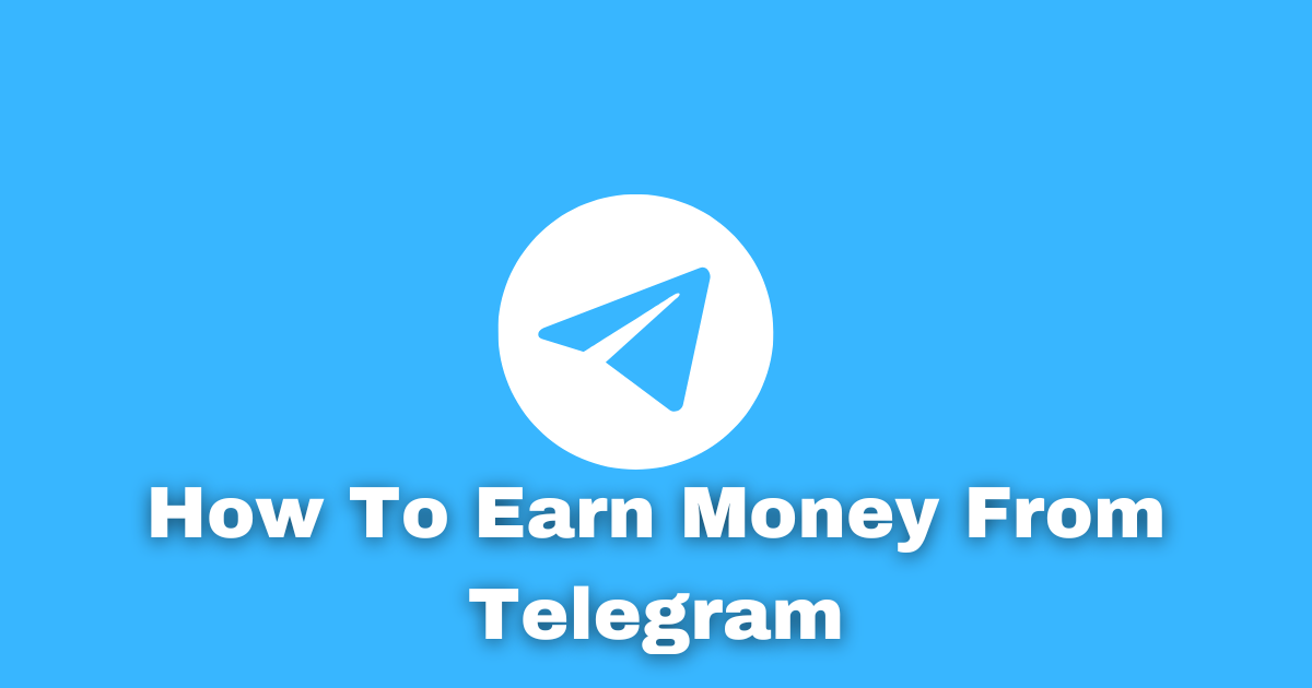 How To Earn Money From Telegram : How to Successfully Monetize Your Telegram Channel 11 Methods