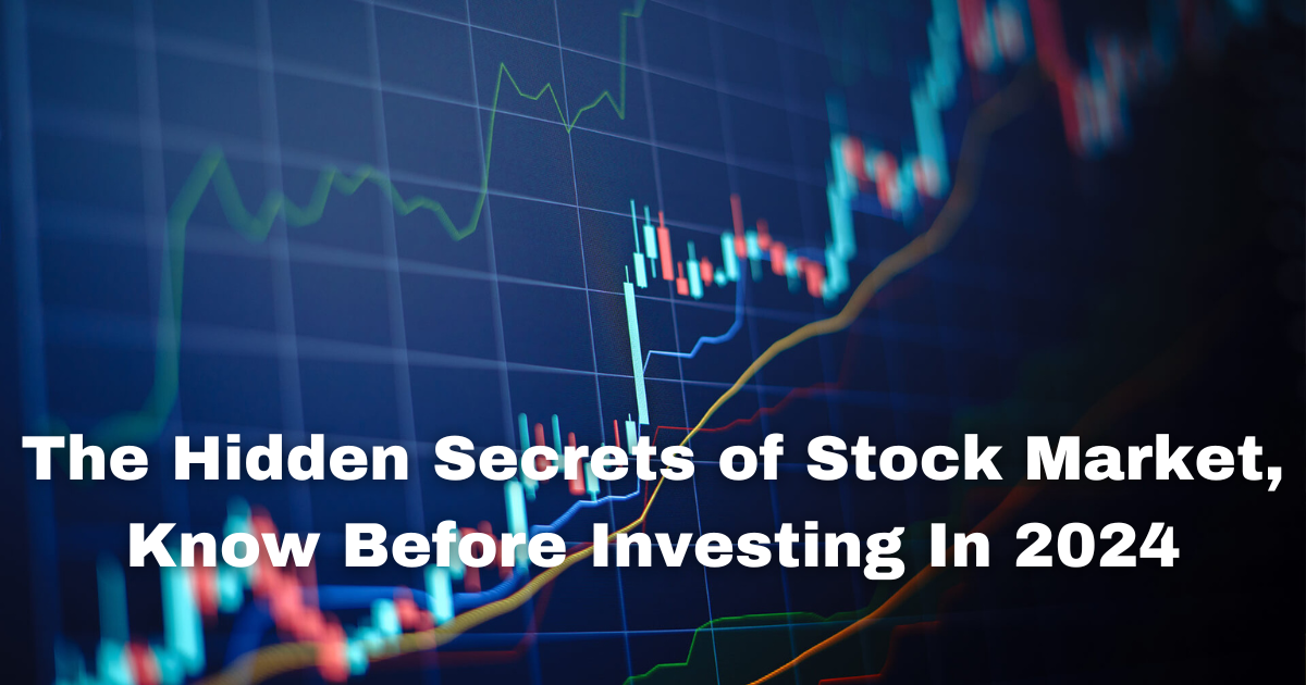 The Hidden Secrets of Stock Market, Know Before Investing In 2024