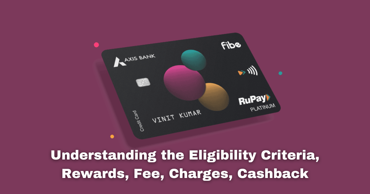 Axis Credit Card Understanding the Eligibility Criteria, Rewards, Fee, Charges, Cashback In 2024